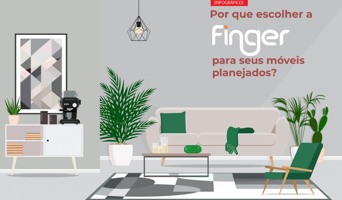 Por que escolher a Finger para seus móveis planejados?