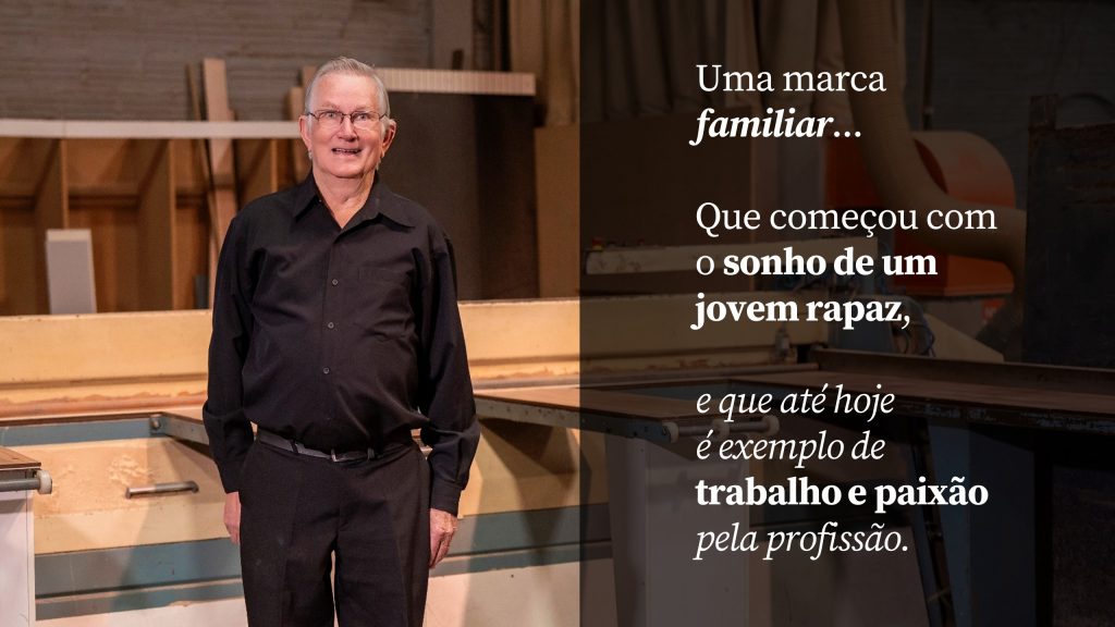 uma marca familiar com honra e tradição. Seu Pedro Lauri Finger, fundador da FInger Ambientes Personalizados. 